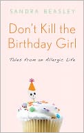 download Don't Kill the Birthday Girl : Tales from an Allergic Life book