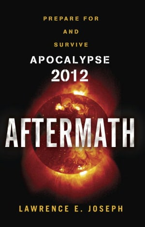 The Aftermath: A Guide to Preparing For and Surviving Apocalypse 2012