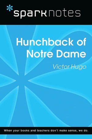 The Hunchback of Notre Dame (SparkNotes Literature Guide Series)