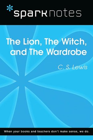 The Lion, the Witch, and the Wardrobe (SparkNotes Literature Guide Series)