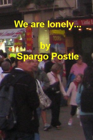 we are lonely...