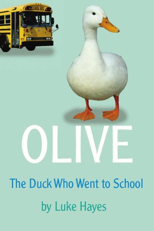 Olive: The Duck Who Went to School
