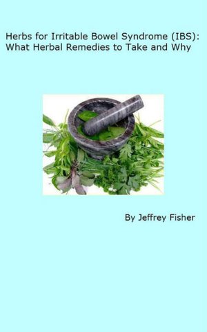 Herbs for Irritable Bowel Syndrome (IBS): What Herbal Remedies to Take and Why