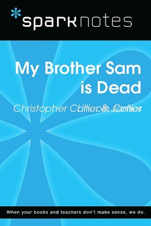 My Brother Sam Is Dead (SparkNotes Literature Guide Series)