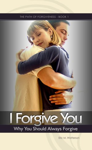 I Forgive You: Why You Should Always Forgive