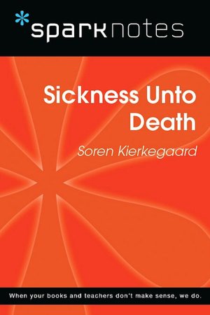 Sickness Unto Death (SparkNotes Philosophy Guide)