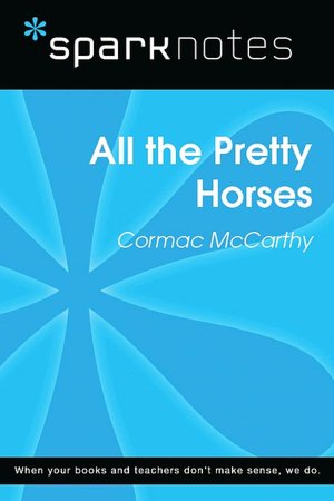 All the Pretty Horses (SparkNotes Literature Guide Series)