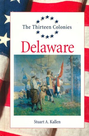Delaware (Thirteen Colonies) Stuart A. Kallen
