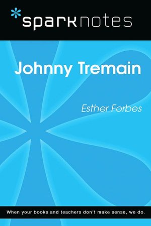 Johnny Tremain (SparkNotes Literature Guide)
