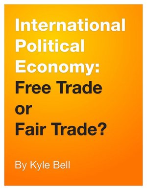 International Political Economy: Free Trade or Fair Trade?