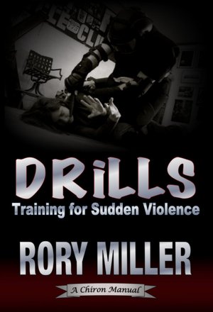 Drills: Training for Sudden Violence (A Chiron Manual)