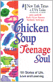 Chicken Soup for the Teenage Soul: 101 Stories of Life, Love and Learning