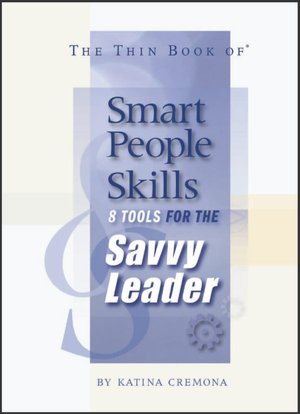 The Thin Book of Smart People Skills; 8 Tools for the Savvy Leader