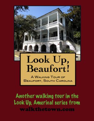 A Walking Tour of Beaufort, South Carolina