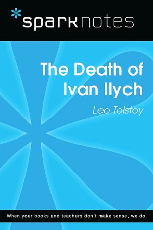 The Death of Ivan Ilych (SparkNotes Literature Guide Series)
