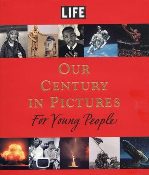 LIFE: Our Century in Pictures for Young People