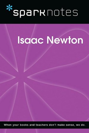 Isaac Newton (SparkNotes Biography Guide Series)