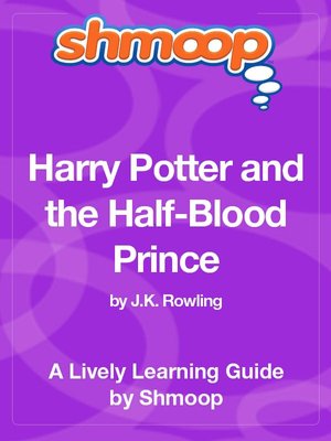 Harry Potter and the Half-Blood Prince - Shmoop Learning Guide