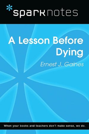 A Lesson Before Dying (SparkNotes Literature Guide Series)