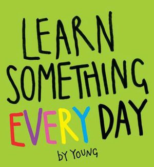 Learn Something Every Day