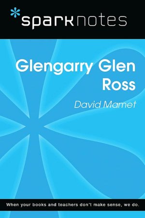Glenngarry Glen Ross (SparkNotes Literature Guide Series)