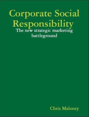 Corporate Social Responsibility - The New Strategic Marketing Battleground