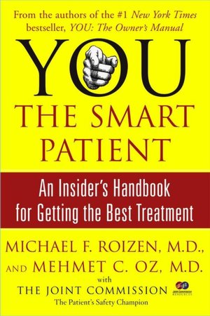 You, the Smart Patient: An Insider's Handbook for Getting the Best Treatment
