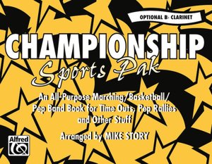 Championship Sports Pak (An All-Purpose Marching/Basketball/Pep Band Book for Time Outs, Pep Rallies and Other Stuff): Opt. B-Flat Clarinet