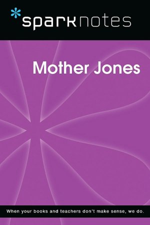 Mother Jones (SparkNotes Biography Guide Series)