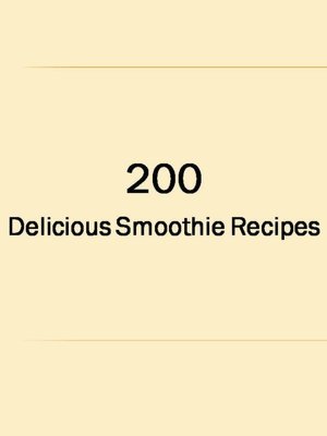 200 Delicious Smoothie Recipes
