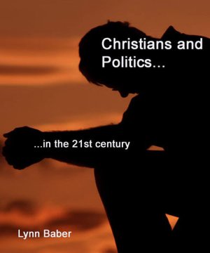 Christians and Politics in the 21st Century
