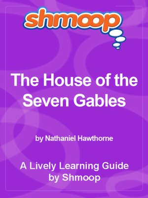 Shmoop Learning Guide - The House of the Seven Gables
