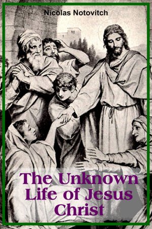 The Unknown Life of Jesus Christ