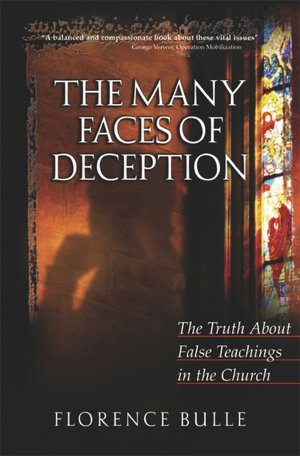 The Many Faces of Deception: The Truth about False Teachings in the Church Florence Bulle