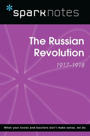 The Russian Revolution (1917-1918) (SparkNotes History Note)