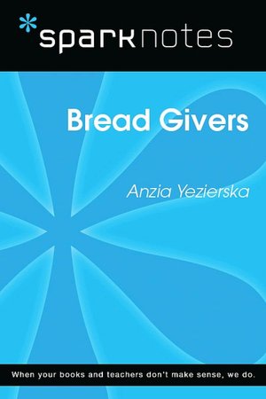 Bread Givers (SparkNotes Literature Guide Series)