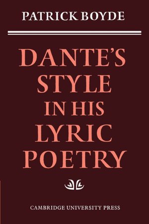 Dante's Style in his Lyric Poetry Patrick Boyde