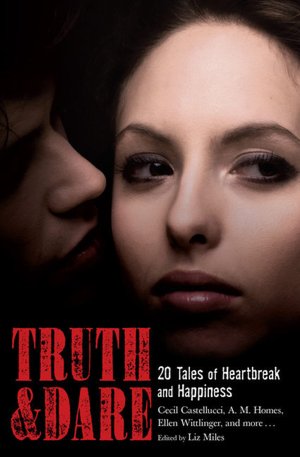 Truth & Dare: 20 Tales of Heartbreak and Happiness