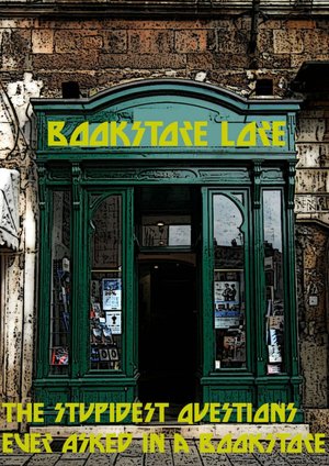 Bookstore Lore: The Stupidest Questions Ever Asked in a Bookstore
