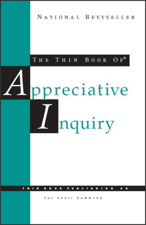 The Thin Book of Appreciative Inquiry