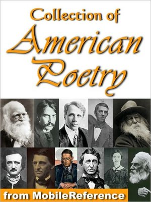 Collection of American Poetry. Ralph Waldo Emerson, Emily Dickinson, T. S. Eliot, Robert Frost, Henry Wadsworth Longfellow, Walt Whitman, Henry David Thoreau & more