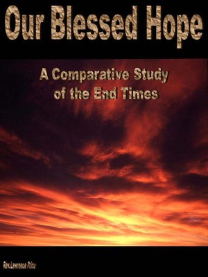 Our Blessed Hope: A Comparative Study of the End Times