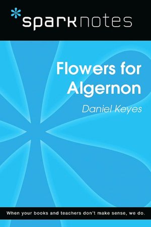 Flowers for Algernon (SparkNotes Literature Guide Series)