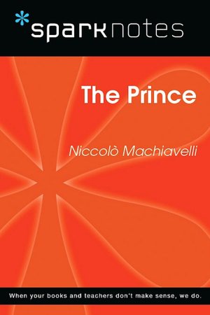 The Prince (SparkNotes Philosophy Guide)