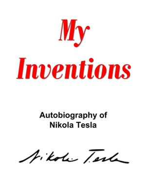My Inventions: The Autobiography of Nikola Tesla