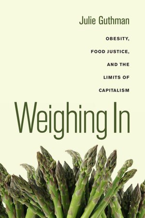 Weighing In: Obesity, Food Justice, and the Limits of Capitalism