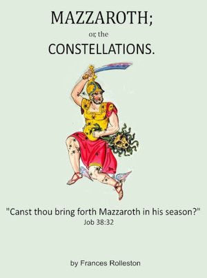 MAZZAROTH; or, the Constellations and MIZRAIM; or, Astronomy of Egypt