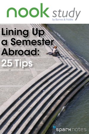 NOOKstudy's Lining Up a Semester Abroad: 25 Tips