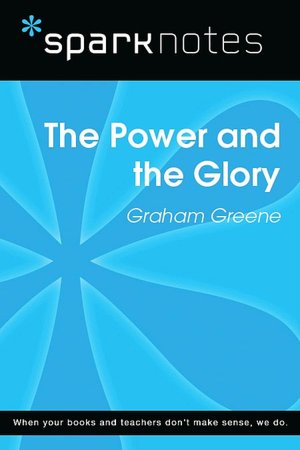 The Power and the Glory (SparkNotes Literature Guide Series)