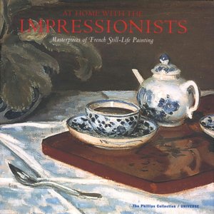 At Home with the Impressionists: Still Lifes from Cézanne to Van Gogh